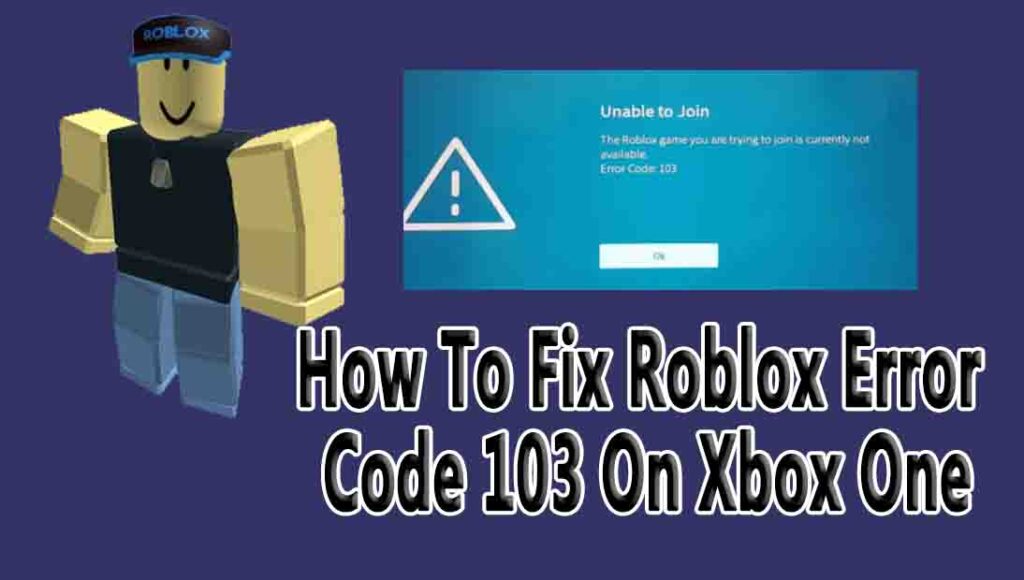 how-to-fix-roblox-error-code-103-on-xbox-one-2023